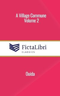 Cover image for A Village Commune, Volume 2 (FictaLibri Classics)