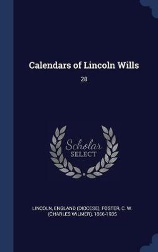 Cover image for Calendars of Lincoln Wills: 28