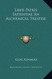 Cover image for Liber Patris Sapientiae an Alchemical Treatise