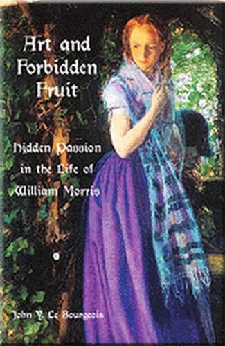 Cover image for Art and Forbidden Fruit: Hidden Passion in the Life of William Morris