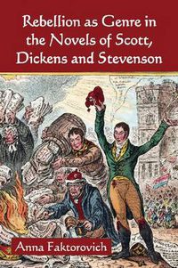 Cover image for Rebellion as Genre in the Novels of Scott, Dickens and Stevenson