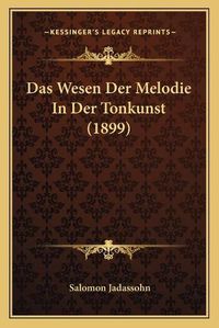 Cover image for Das Wesen Der Melodie in Der Tonkunst (1899)