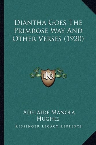 Cover image for Diantha Goes the Primrose Way and Other Verses (1920)