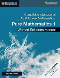 Cover image for Cambridge International AS & A Level Mathematics Pure Mathematics 1 Worked Solutions Manual with Digital Access