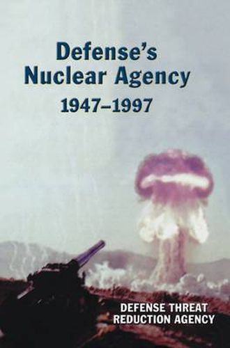 Cover image for Defense's Nuclear Agency 1947-1997 (DTRA History Series)