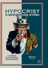 Cover image for Hypocrisy in American Political Attitudes: A Defense of Attitudinal Incongruence