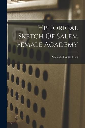 Cover image for Historical Sketch Of Salem Female Academy