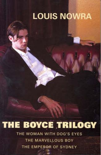The Boyce Trilogy: The Woman with Dog's Eyes/The Marvellous Boy/The Emperor of Sydney