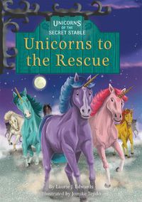 Cover image for Unicorns of the Secret Stable: Unicorns to the Rescue (Book 9)