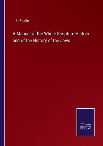 Cover image for A Manual of the Whole Scripture History and of the History of the Jews