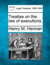 Cover image for Treatise on the Law of Executions.