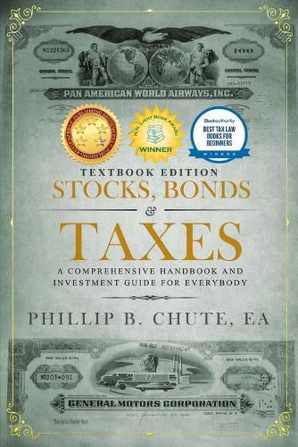 Cover image for Stocks, Bonds & Taxes: Textbook Edition: A Comprehensive Handbook and Investment Guide for Everybody