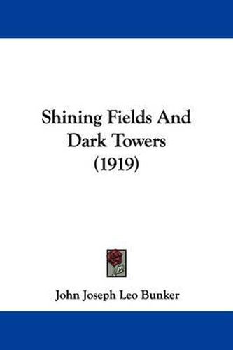 Cover image for Shining Fields and Dark Towers (1919)