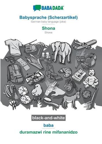 Cover image for BABADADA black-and-white, Babysprache (Scherzartikel) - Shona, baba - duramazwi rine mifananidzo: German baby language (joke) - Shona, visual dictionary