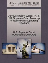 Cover image for Daly (Jerome) V. Waldor (N. T.) U.S. Supreme Court Transcript of Record with Supporting Pleadings