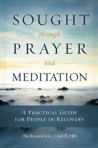Cover image for Sought Through Payer and Meditation: A Practical Guide for People in Recovery