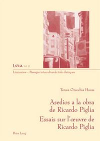 Cover image for Asedios a la Obra de Ricardo Piglia-- Essais Sur l'Oeuvre de Ricardo Piglia