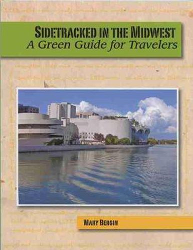 Cover image for Sidetracked in the Midwest: A Green Guide for Travelers