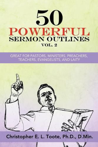 Cover image for 50 Powerful Sermon Outlines, Vol. 2: Great for Pastors, Ministers, Preachers, Teachers, Evangelists, and Laity