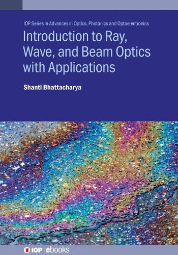 Cover image for Introduction to Ray, Wave, and Beam Optics with Applications