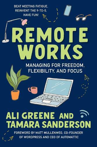 Cover image for Remote Works: Managing for Freedom, Flexibility, and Focus