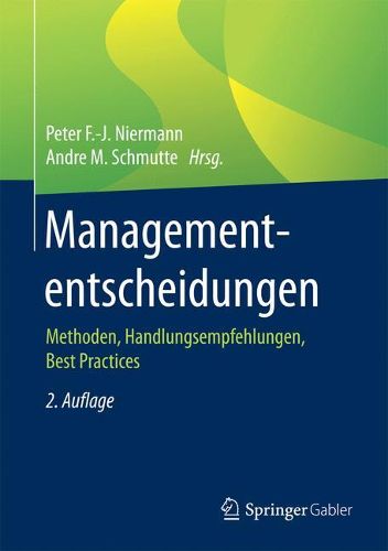 Managemententscheidungen: Methoden, Handlungsempfehlungen, Best Practices