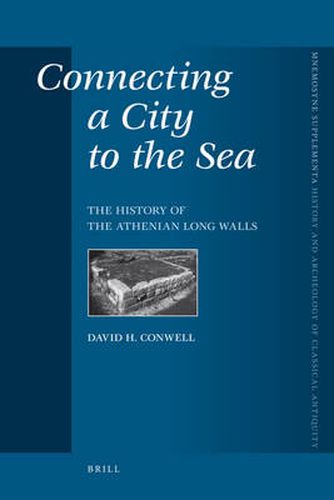 Cover image for Connecting a City to the Sea: The History of the Athenian Long Walls
