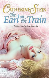 Cover image for The Earl on the Train: A Potions and Passions Novella