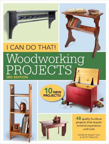 Cover image for I Can Do That! Woodworking Projects: 48 quality furniture projects that require minimal experience and tools