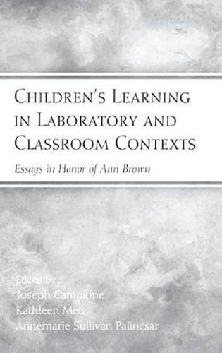 Cover image for Children's Learning in Laboratory and Classroom Contexts: Essays in Honor of Ann Brown