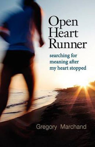 Cover image for Open Heart Runner: Searching for Meaning After My Heart Stopped