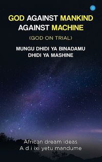 Cover image for God Against Mankind/ Mungu Dhidi YA Wanadamu