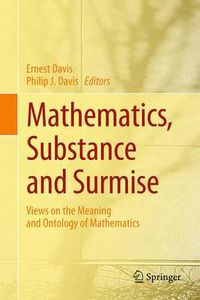 Cover image for Mathematics, Substance and Surmise: Views on the Meaning and Ontology of Mathematics