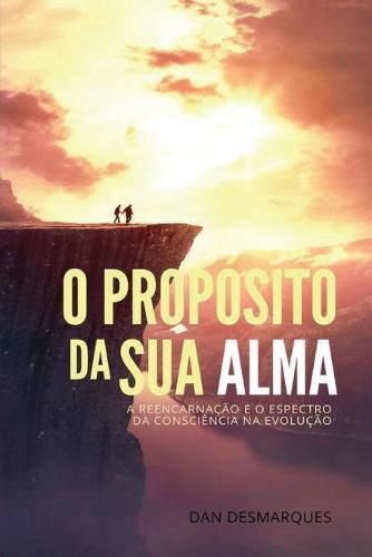 Cover image for O Proposito da Sua Alma: A Reencarnacao e o Espectro da Consciencia na Evolucao