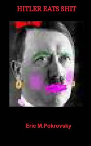 Cover image for Hitler Eats Shit