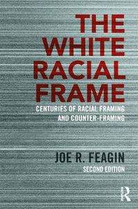 Cover image for The White Racial Frame: Centuries of Racial Framing and Counter-Framing