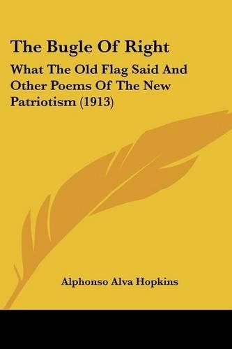 Cover image for The Bugle of Right: What the Old Flag Said and Other Poems of the New Patriotism (1913)