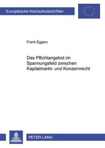 Cover image for Das Pflichtangebot Im Spannungsfeld Zwischen Kapitalmarkt- Und Konzernrecht