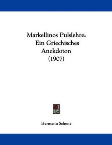 Cover image for Markellinos Pulslehre: Ein Griechisches Anekdoton (1907)