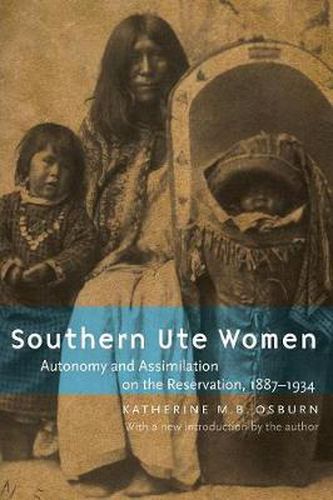 Cover image for Southern Ute Women: Autonomy and Assimilation on the Reservation, 1887-1934