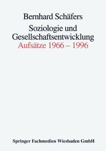 Soziologie und Gesellschaftsentwicklung: Aufsatze 1966-1996