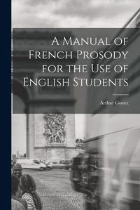 Cover image for A Manual of French Prosody for the Use of English Students