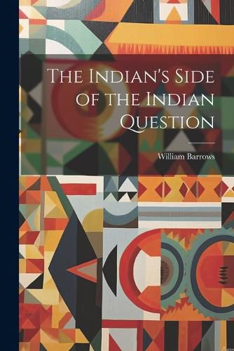 Cover image for The Indian's Side of the Indian Question