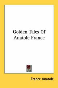 Cover image for Golden Tales of Anatole France