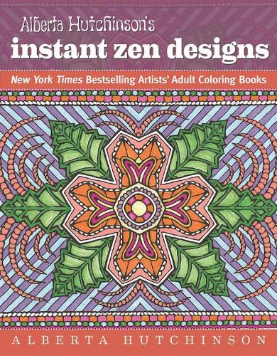 Cover image for Alberta Hutchinson's Instant Zen Designs: New York Times Bestselling Artists' Adult Coloring Books