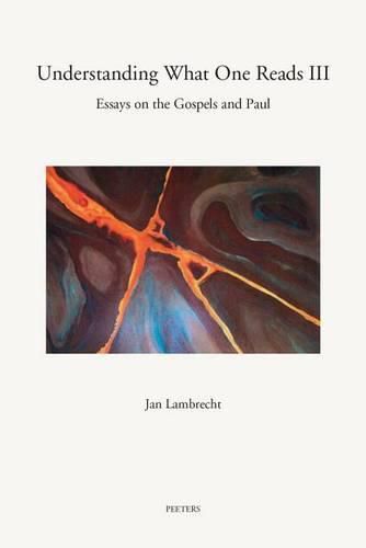 Cover image for Understanding What One Reads III: Essays on the Gospels and Paul (2011-2014)