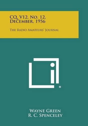 Cover image for CQ, V12, No. 12, December, 1956: The Radio Amateurs' Journal