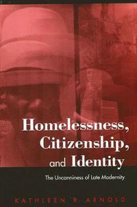 Cover image for Homelessness, Citizenship, and Identity: The Uncanniness of Late Modernity