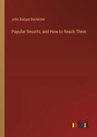 Cover image for Popular Resorts, and How to Reach Them