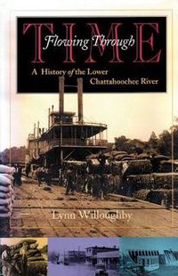 Cover image for Flowing Through Time: A History of the Lower Chattahoochee River